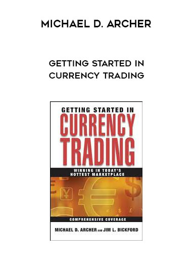 Michael D. Archer - Getting Started in Currency Trading(3rd. Edition) digital download