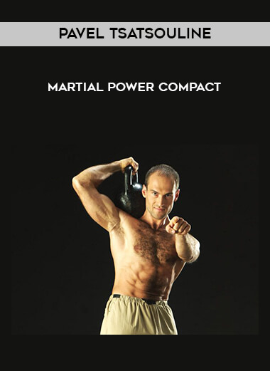 Pavel Tsatsouline - Martial Power Compact digital download