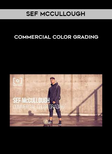 Sef Mccullough - Commercial Color Grading digital download
