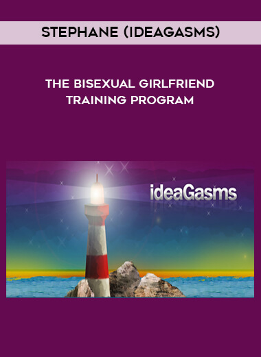 Stephane (Ideagasms) - The Bisexual Girlfriend Training Program digital download