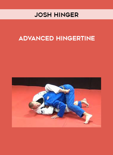 Josh Hinger - Advanced Hingertine - (Grapplers Guide 720p) digital download