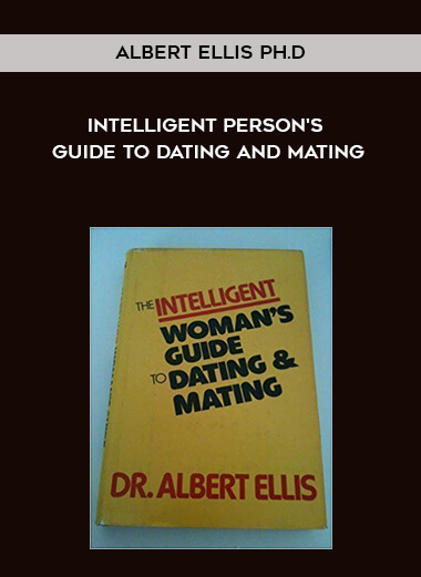 Albert Ellis Ph.D. - Intelligent Person's Guide to Dating and Mating digital download