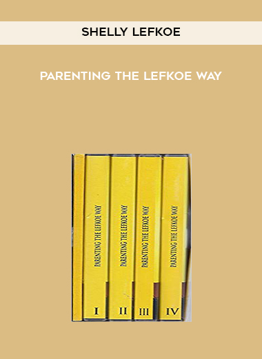 Shelly Lefkoe - Parenting The Lefkoe Way digital download