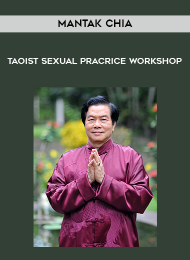 Mantak Chia - Taoist Sexual Pracrice Workshop digital download