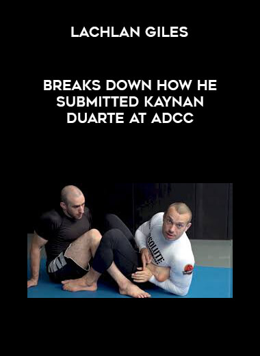 Lachlan Giles Breaks Down How He Submitted Kaynan Duarte at ADCC.mkv digital download