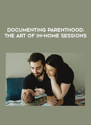 Documenting Parenthood: The Art of In-Home Sessions digital download
