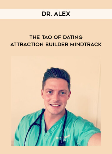 Dr. Alex - The Tao of Dating - Attraction Builder Mindtrack digital download