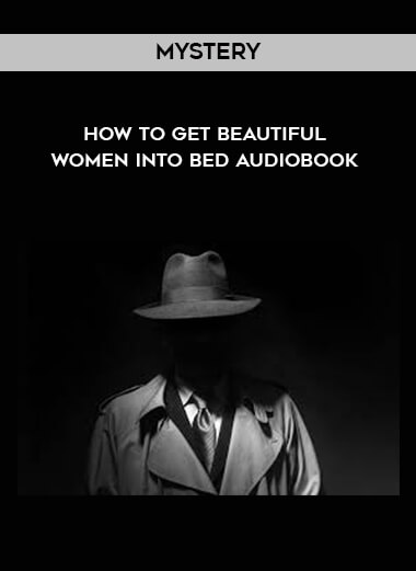 Mystery - How to Get Beautiful Women Into Bed AudioBook digital download