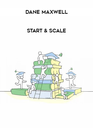 Dane Maxwell - Start & Scale digital download