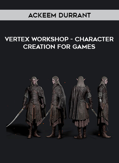 Vertex Workshop - Character Creation For Games with Ackeem Durrant digital download