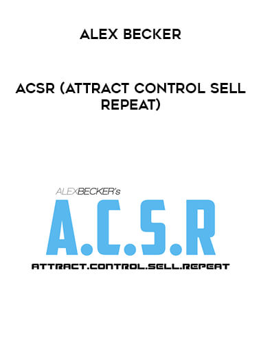 Alex Becker - ACSR (Attract Control Sell Repeat) digital download