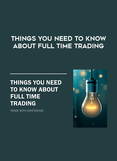 Things you need to know about Full Time Trading digital download