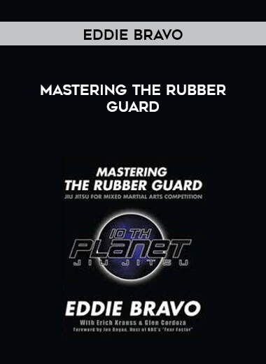 Mastering the Rubber Guard with Eddie Bravo digital download