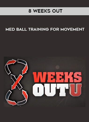 8 Weeks Out - Med Ball Training for Movement digital download