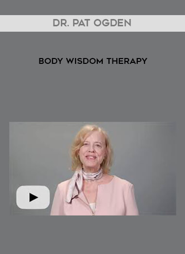 Dr. Pat Ogden - Body Wisdom Therapy digital download