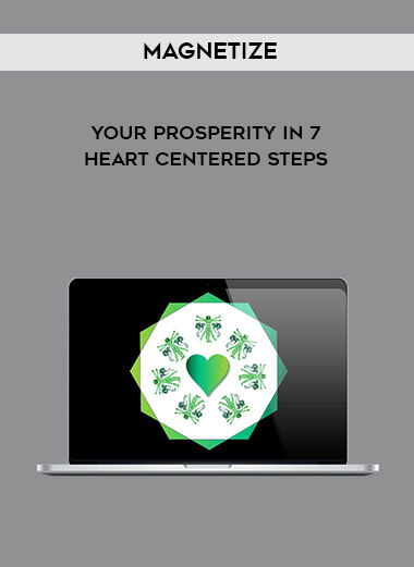 Magnetize - Your Prosperity in 7 Heart Centered Steps digital download