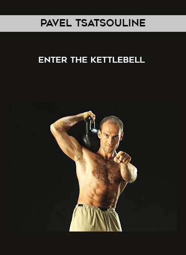 Pavel Tsatsouline - Enter the Kettlebell digital download
