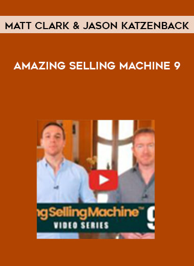 Matt Clark & Jason Katzenback - Amazing Selling Machine 9 digital download