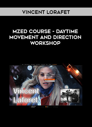 MZed Course - Daytime Movement and Direction Workshop - Vincent Lorafet digital download