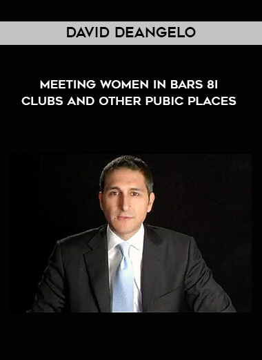 David DeAngelo - Meeting Women In Bars & Clubs And Other Pubic Places digital download