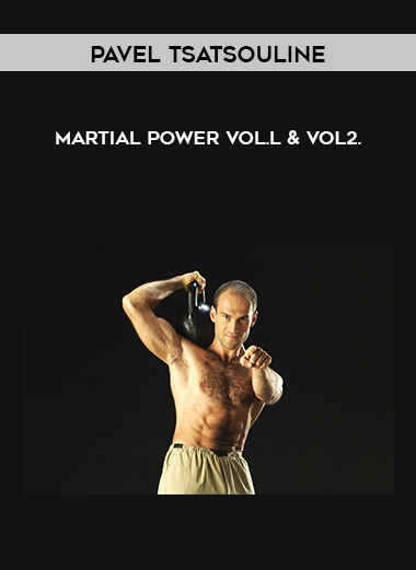 Pavel Tsatsouline - Martial Power Vol.l & VoL2. digital download