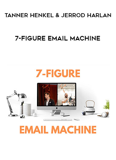 Tanner Henkel & Jerrod Harlan - 7-Figure Email Machine digital download