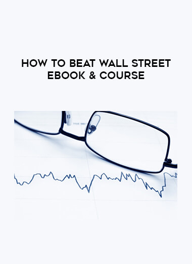 How to Beat Wall Street eBook & Course digital download