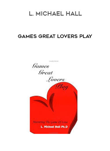 L. Michael Hall - Games Great Lovers Play [1 ebook - PDF] digital download