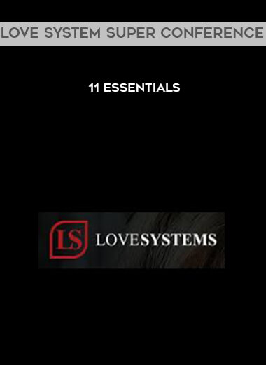 Love System Super Conference - 11 Essentials digital download