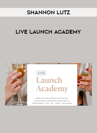 Shannon Lutz - Live Launch Academy digital download