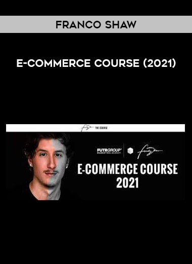 Franco Shaw - E-Commerce Course (2021) digital download