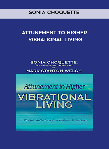 Sonia Choquette - Attunement to Higher Vibrational Living digital download