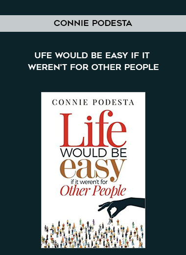Connie Podesta - Ufe Would Be Easy If It Weren't For Other People digital download