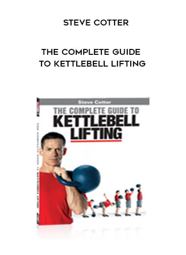 Steve Cotter - The Complete Guide to Kettlebell Lifting digital download