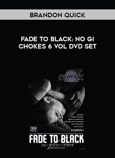 Fade to Black: No Gi Chokes 6 Vol DVD Set with Brandon Quick digital download