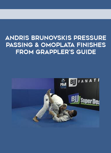 Andris Brunovskis Pressure Passing & Omoplata finishes from Grappler's Guide digital download