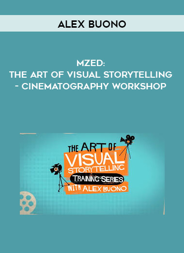MZed: The Art Of Visual Storytelling - Cinematography Workshop - Alex Buono digital download