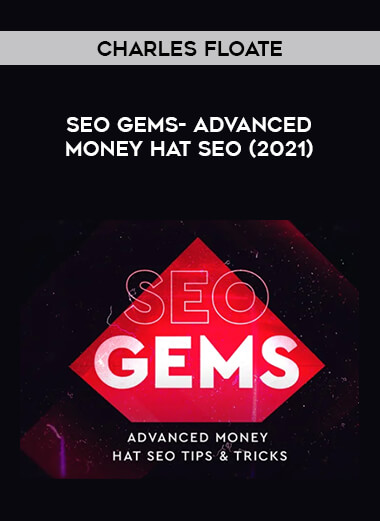 Charles Floate - SEO Gems- Advanced Money Hat SEO (2021) digital download