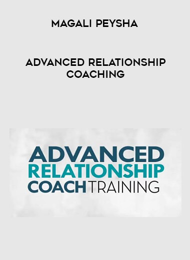 Magali Peysha - Advanced Relationship Coaching digital download