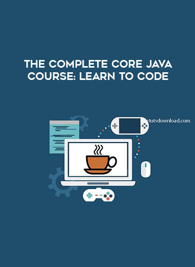 The Complete Core Java Course : Learn to Code digital download
