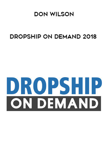 Don Wilson - Dropship On Demand 2018 digital download