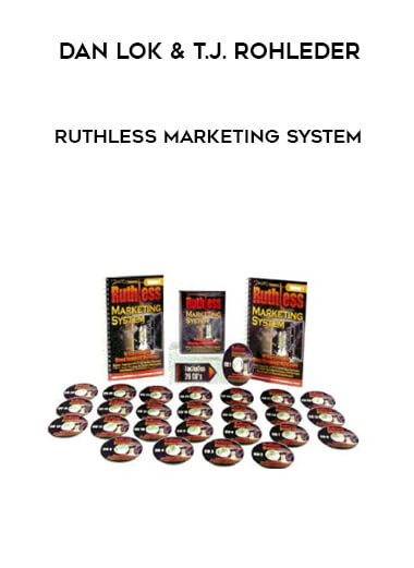 Dan Lok & T.J. Rohleder - Ruthless Marketing System digital download