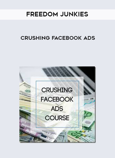 Freedom Junkies - Crushing Facebook Ads digital download