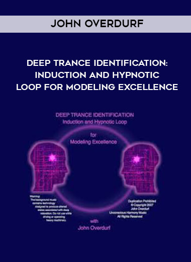 John Overdurf - Deep Trance Identification: Induction and Hypnotic Loop for Modeling Excellence digital download