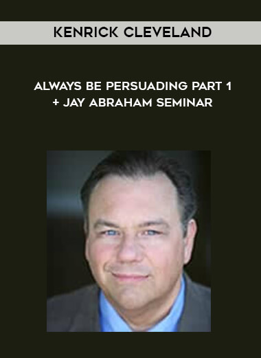 Kenrick Cleveland - Always be Persuading Part 1 + Jay Abraham Seminar digital download