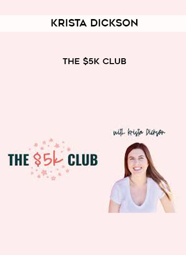 Krista Dickson - The $5K Club digital download