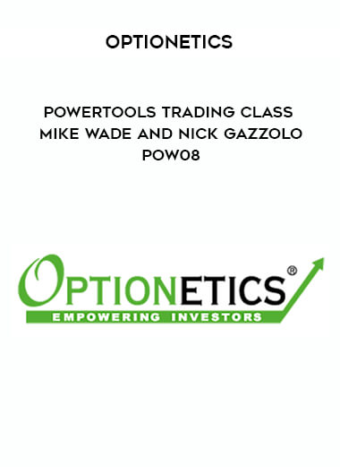 Optionetics - PowerTools Trading Class - Mike Wade and Nick Gazzolo - POW08 digital download