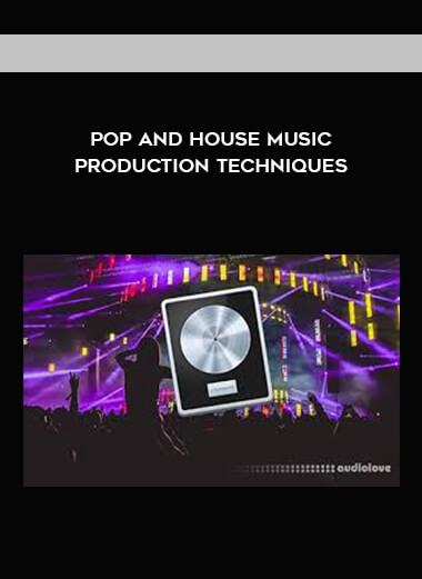 Pop and House Music Production Techniques digital download