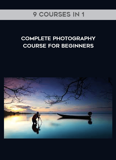 Complete Photography Course for Beginners - 9 Courses in 1 digital download