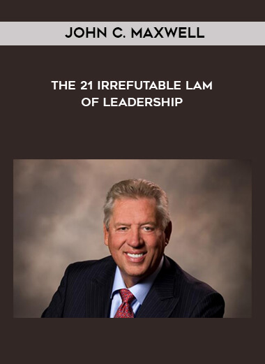 John C. Maxwell - The 21 Irrefutable Lam of Leadership digital download